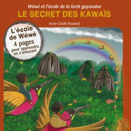 Wéwé et l'école de la forêt guyanaise - Le secret des Kawaïs